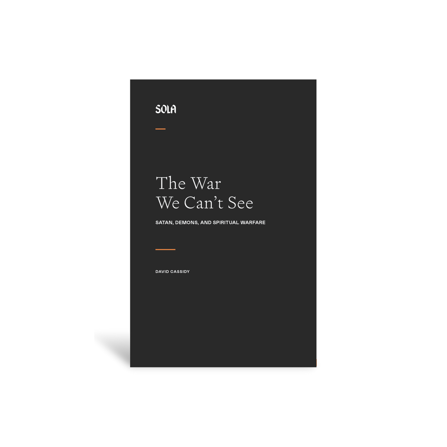 The War We Can’t See: Satan, Demons, and Spiritual Warfare