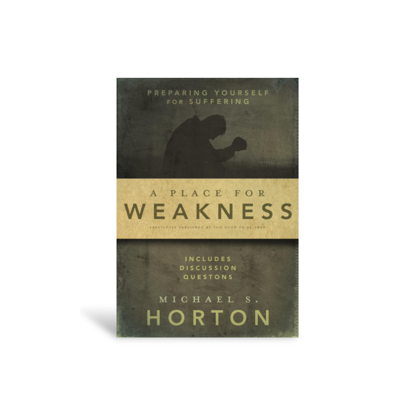 A Place for Weakness: Preparing Yourself for Suffering