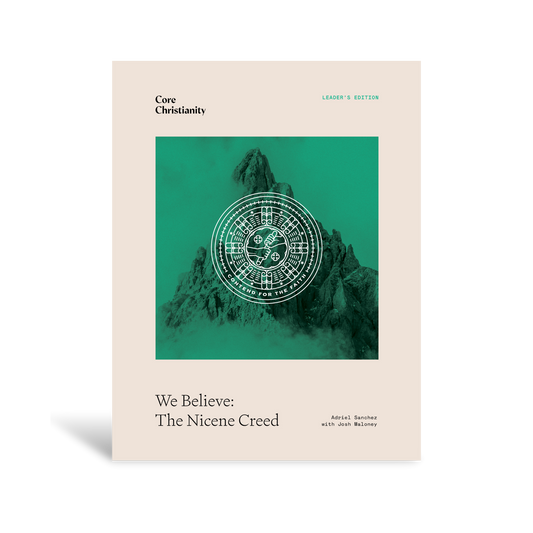 We Believe: The Nicene Creed Bible Study Leader's Edition - Workbook