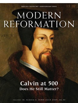 VOL. 18, NO. 7 | Calvin at 500: Does He Still Matter?